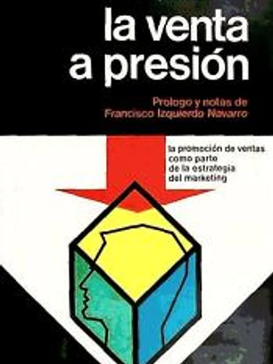 La venta a presión : promoción ventas márketing