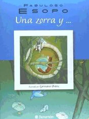 UNA ZORRA Y ...-FABULAS DE ESOPO