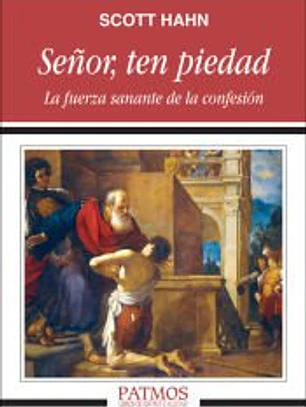 Señor, ten piedad. La fuerza sanante de la confesión
