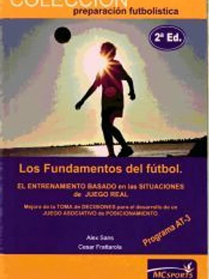 Los fundamentos del fútbol, programa AT3, etapa de rendimiento : un nuevo concepto en el que fundamentar la formación del futbolista y el entrenamiento en máximo rendimiento