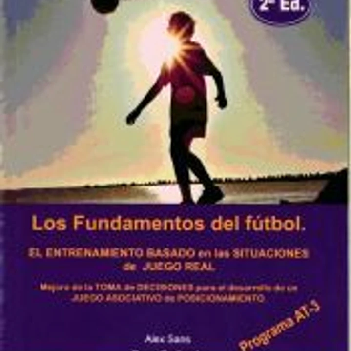 Los fundamentos del fútbol, programa AT3, etapa de rendimiento : un nuevo concepto en el que fundamentar la formación del futbolista y el entrenamiento en máximo rendimiento 1