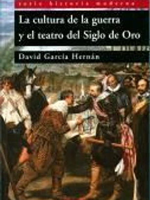 La cultura de la guerra en el teatro del Siglo de Oro