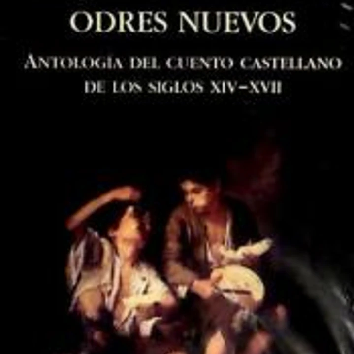 Viejos cuentos en odres nuevos. Antología del cuento castellano de los siglos XIV-XVII 1
