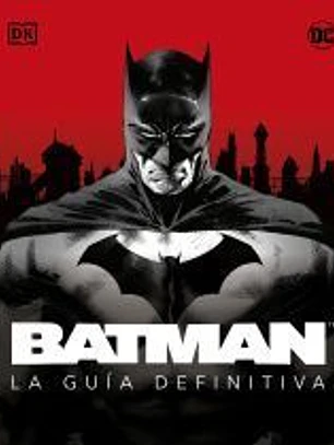 Batman. La guía definitiva