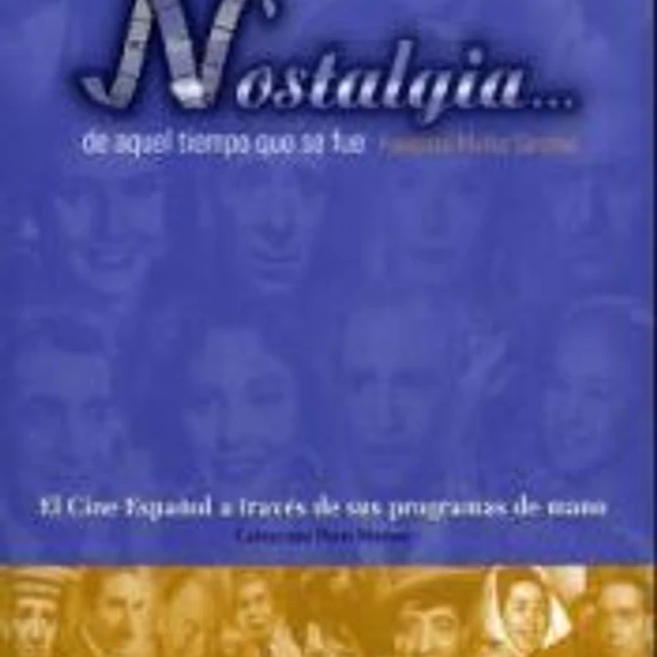 Nostalgia de aquel tiempo que se fue. El cine español a través de sus programas de mano 1
