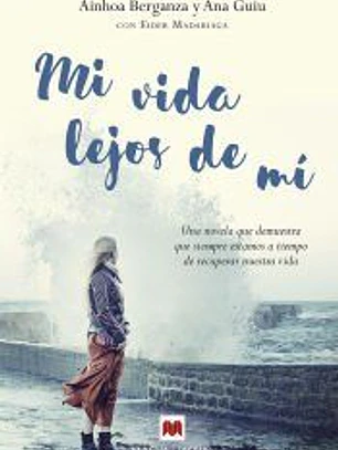 Mi vida lejos de mí