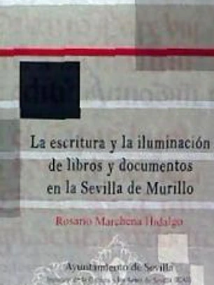 La escritura y la iluminación de libros y documentos en la Sevilla de Murillo