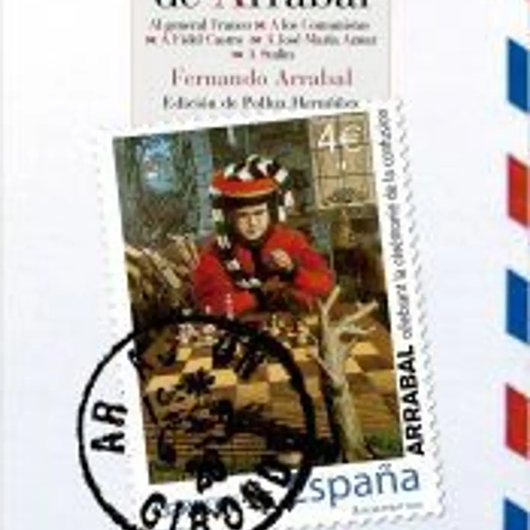 Las cartas de Arrabal: Al general Franco – A los comunistas – A Fidel Castro – A José María Aznar – A Stalin 1