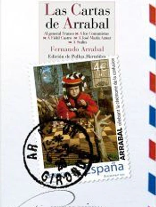 Las cartas de Arrabal: Al general Franco – A los comunistas – A Fidel Castro – A José María Aznar – A Stalin