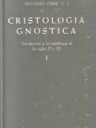 Cristología gnóstica. Introducción a la soteriología de los siglos II y III. Vol. I