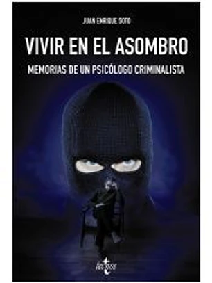 Vivir en el asombro: Memorias de un psicólogo criminalista