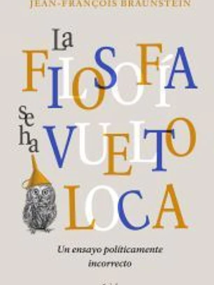 La filosofía se ha vuelto loca