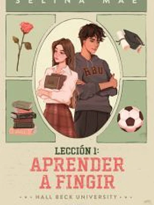 Lección 1: Aprender a Fingir (Hall Beck University 1)