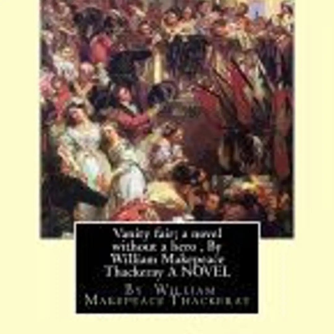 Vanity Fair; A Novel Without a Hero, by William Makepeace Thackeray a Novel 1