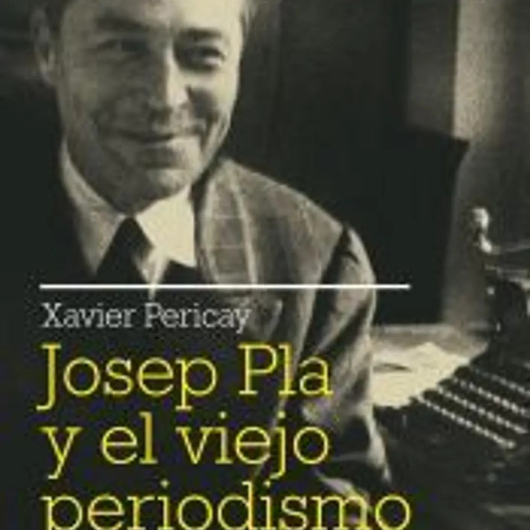 Josep Pla y el viejo periodismo 1