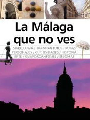 MÁLAGA QUE NO VES, LA