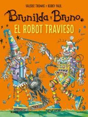 Brunilda y Bruno. El robot travieso