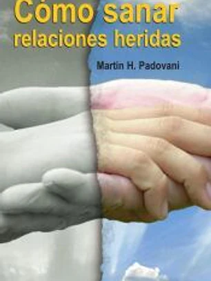 Cómo sanar relaciones heridas