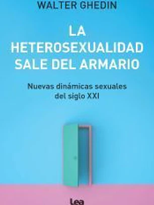 La heterosexualidad sale del armario: Nuevas dinámicas sexuales del siglo XXI