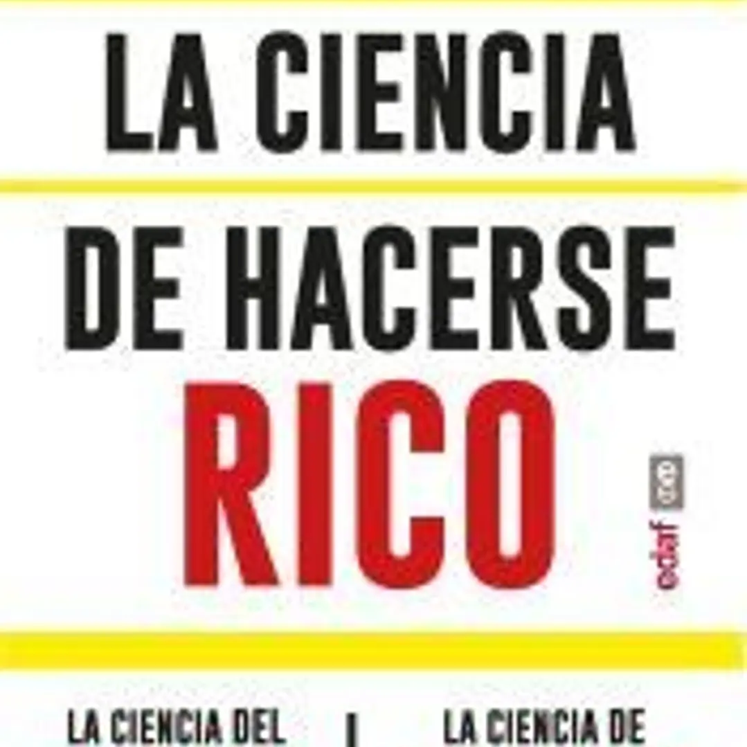 La ciencia de hacerse rico. La ciencia del bienestar. La ciencia de ser grande 1