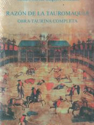 Razón de la tauromaquia : obra taurina completa