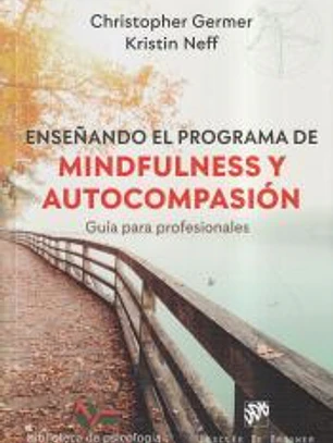 Enseñando el programa de mindfulness y autocompasión. Guía para profesionales