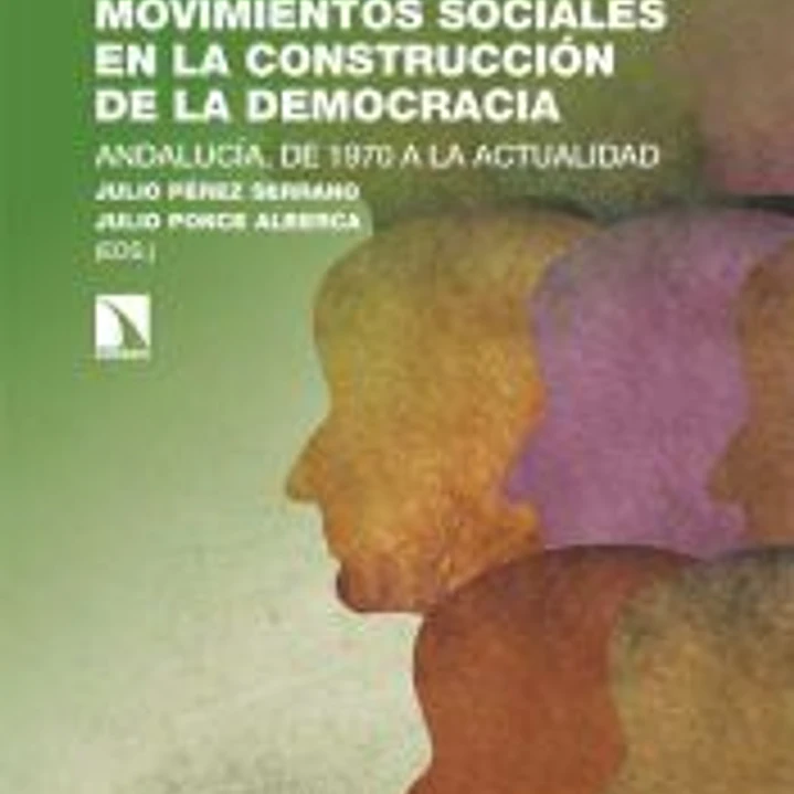 Sindicatos y nuevos movimientos sociales en la construcción de la democracia: Andalucía, de 1970 a la actualidad 1