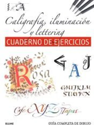 Guía completa de dibujo. Caligrafía, iluminación y lettering (ejercicios)