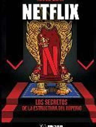 Netflix: Los secretos de la estructura del imperio