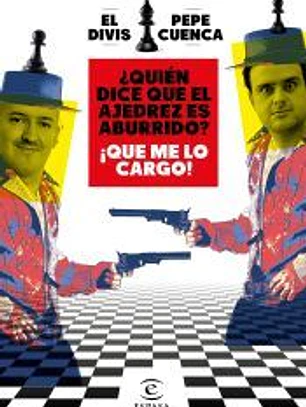 ¿Quién dice que el ajedrez es aburrido? ¡Que me lo cargo!