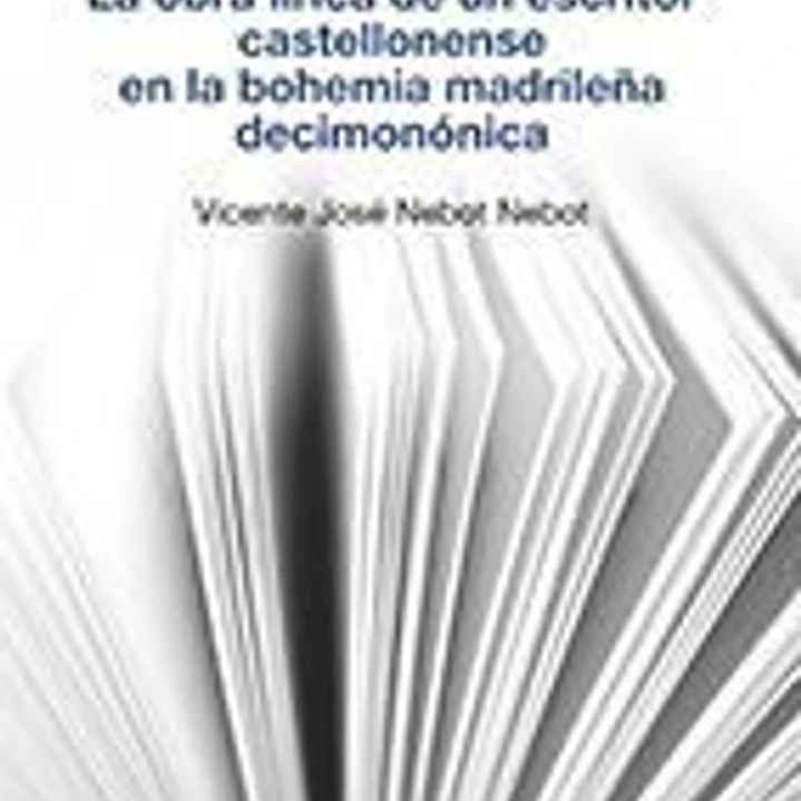 Pelayo del Castillo: la obra lírica de un escritor castellonense en la bohemia madrileña decimonónica 1
