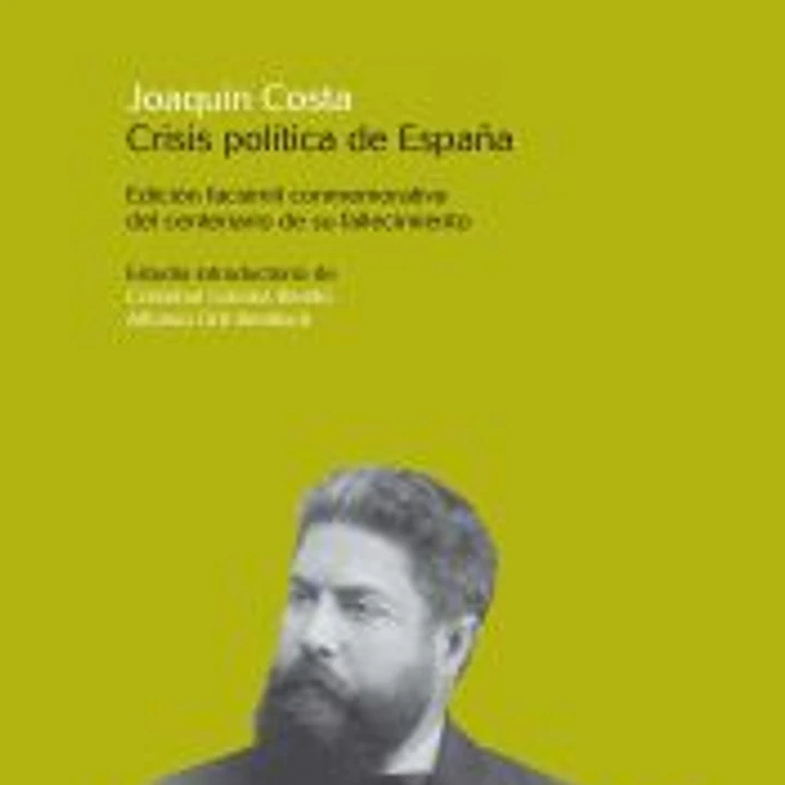 CRISIS POLÍTICA DE ESPAÑA. Edición facsímil conmemorativa del centenario de su fallecimiento 1