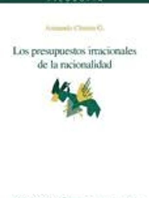 Los presupuestos irracionales de la racionalidad