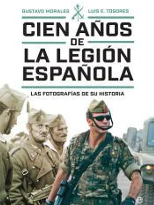 Cien años de la Legión española: Las fotografías de su historia