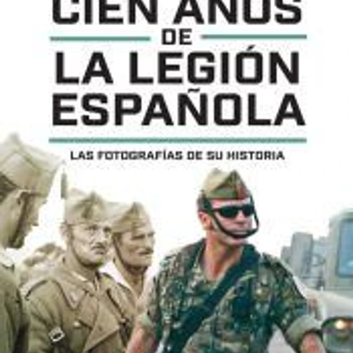 Cien años de la Legión española: Las fotografías de su historia 1