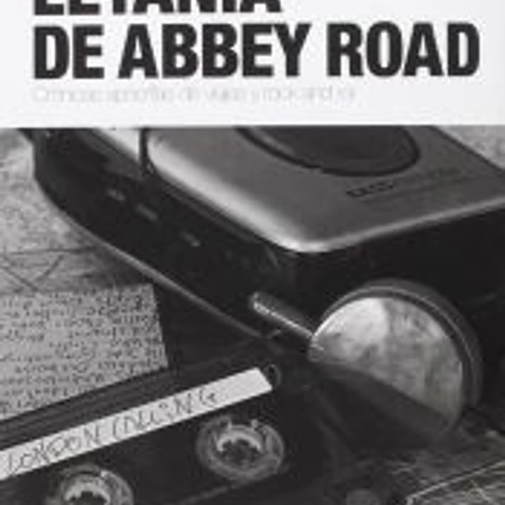 LETANÍA EN ABBEY ROAD: CRÓNICAS APÓCRIFAS DE VIAJES Y ROCK AND ROLL 1