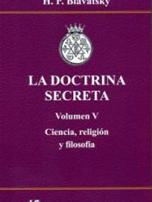 LA DOCTRINA SECRETA. Volumen V. Ciencia, religión y filosofía.
