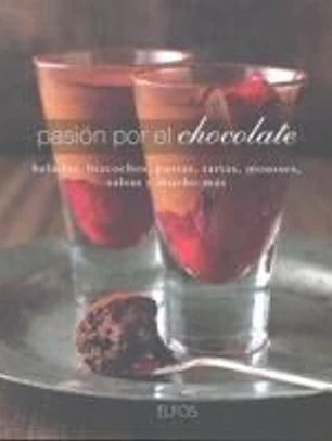 Pasión por el chocolate : helados, bizcochos, pastas, tartas, mousses, salsas y mucho más