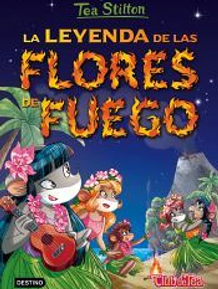 Tea Stilton 15. La leyenda de las flores de fuego