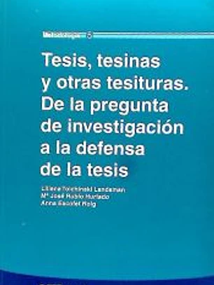 Tesis, tesinas y otras tesituras. De la pregunta de investigación a la defensa de la tesis