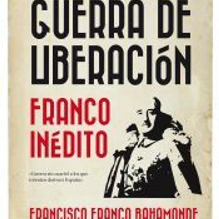 GUERRA DE LIBERACIÓN . FRANCO INÉDITO 1