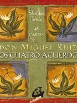 Los cuatro acuerdos: Sabiduría tolteca. 48 cartas