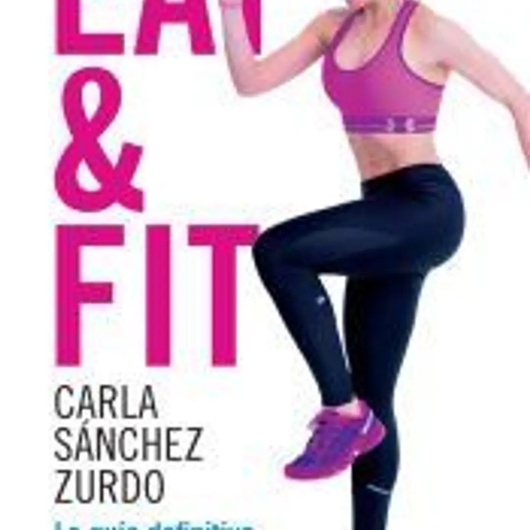 Eat & Fit: La guía definitiva para bajar de peso con salud 1