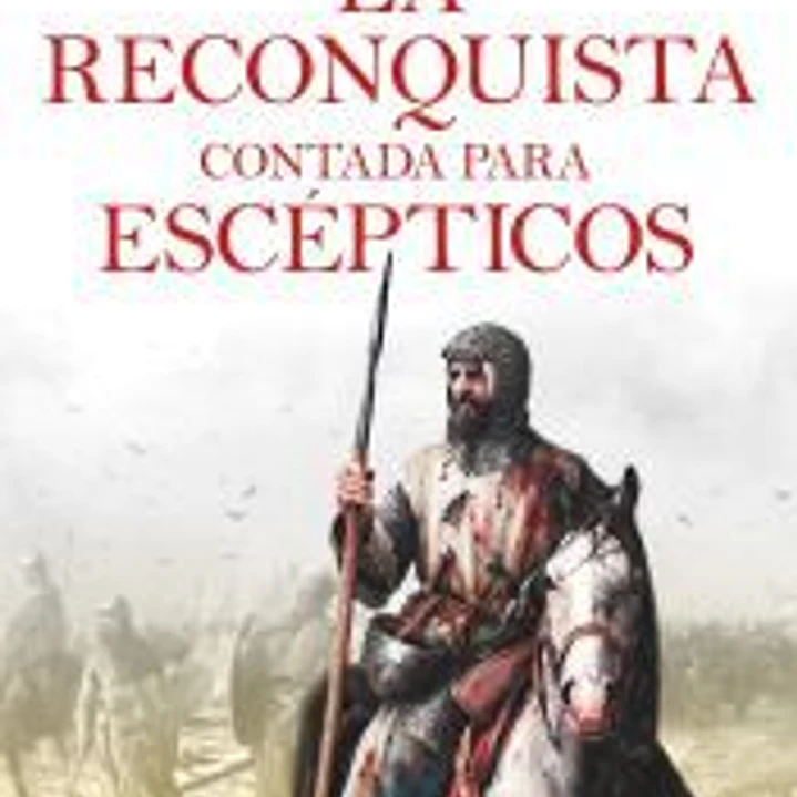 La Reconquista contada para escépticos 1