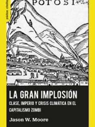 La Gran Implosión.: Clase, imperio y crisis climática en el capitalismo zombi