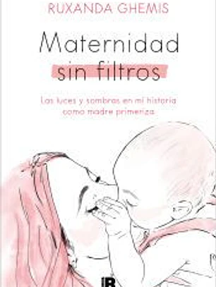 Maternidad sin filtros: Las luces y sombras en mi historia como madre primeriza