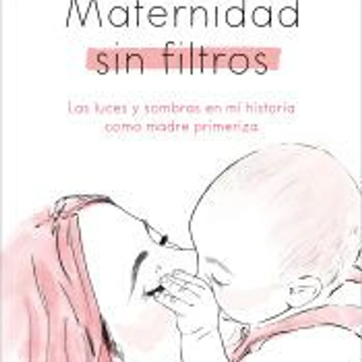 Maternidad sin filtros: Las luces y sombras en mi historia como madre primeriza 1