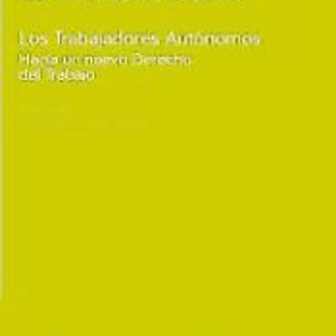 LOS TRABAJADORES AUTÓNOMOS. Hacia un nuevo Derecho del Trabajo 1