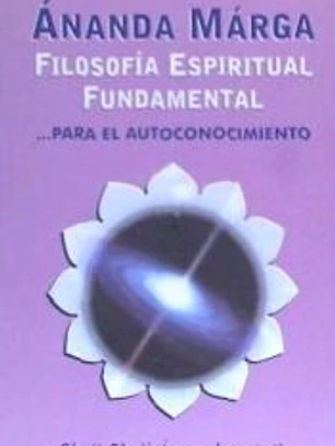 Ánanda marga, filosofía espiritual fundamental