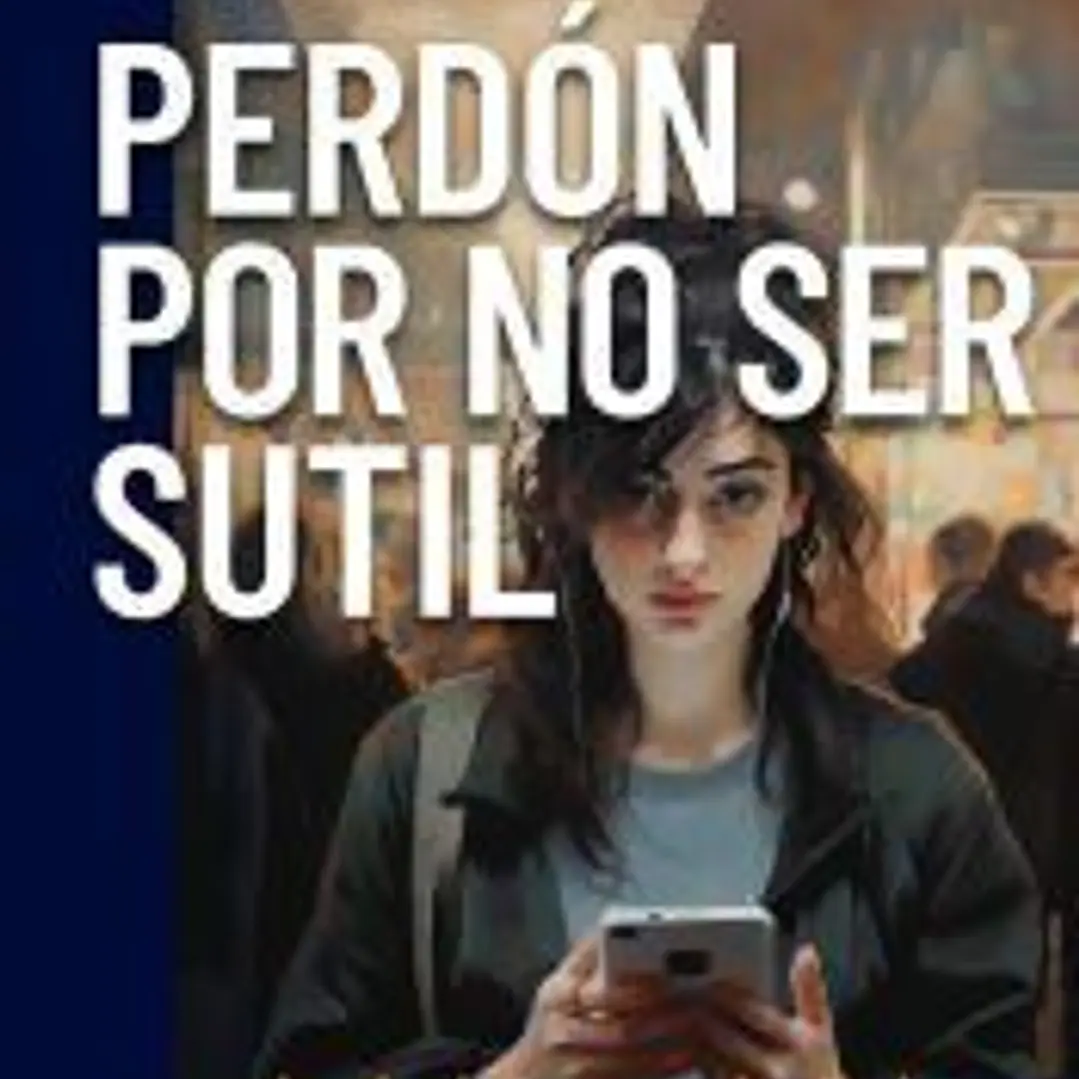 Perdón por no ser sutil 1